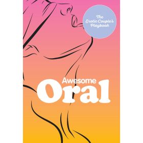 Awesome Oral:Â The Erotic Couple's Playbook