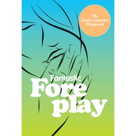Fantastic Foreplay:Â 60 Sexy Ideas