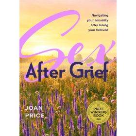Sex After Grief:Â Navigating Your Sexuality After Losing Your Beloved